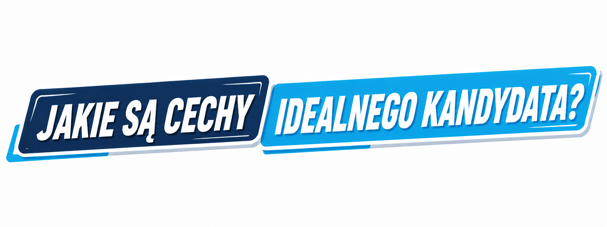 Jakie są cechy idealnego kandydata?