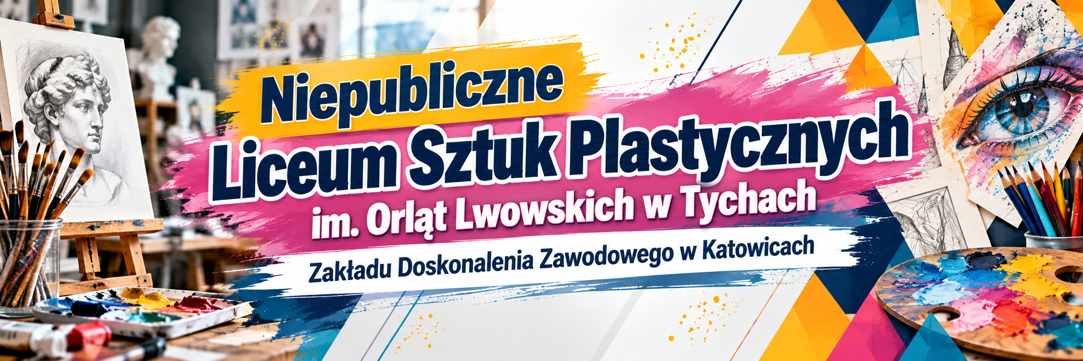 Niepubliczne Liceum Sztuk Plastycznych im. Orląt Lwowskich w Tychach Zakładu Doskonalenia Zawodowego w Katowicach.