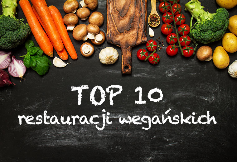 Top 10 restauracji wegańskich
