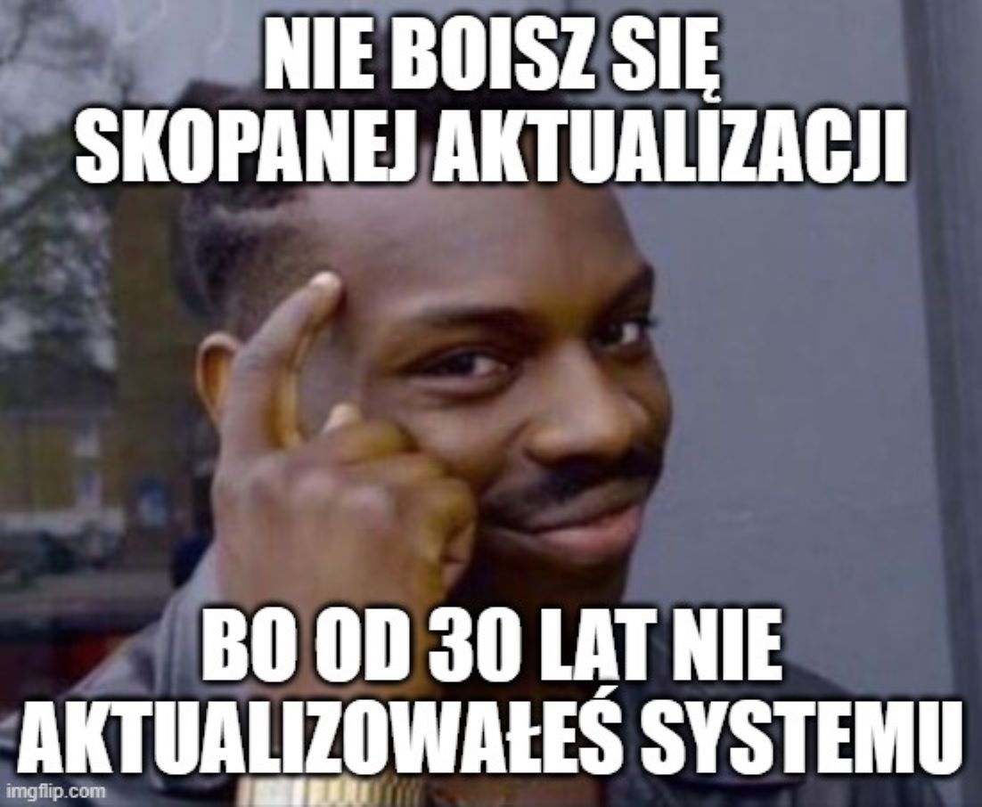 Skopana aktualizacja to nie problem, jeżeli nie aktualizowałeś systemu od 30 lat