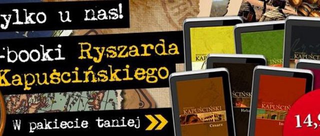 Kapuściński - 7 e-booków po 14,99 zł, pakiet 7 o 20 zł taniej