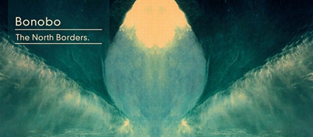 „The North Borders” Bonobo – to podróż magiczna?