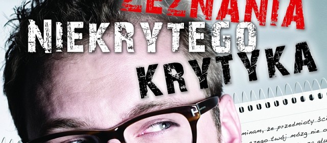 „Zeznania Niekrytego Krytyka” – vbloger łapie za pióro – brać, czy wiać?