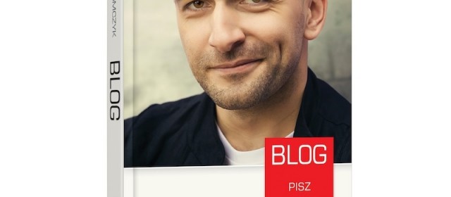 „Blog. Pisz, kreuj, zarabiaj” – Tomek Tomczyk. Recenzja