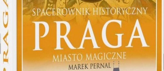 Magiczna Praga na twoim czytniku. „Spacerownik historyczny…” Marka Pernala