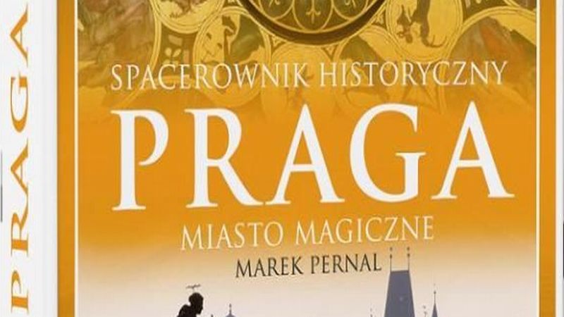 Magiczna Praga na twoim czytniku. &#8222;Spacerownik historyczny&#8230;&#8221; Marka Pernala