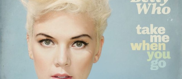 Betty Who trochę mnie oszukała… „Take Me When You Go”, recenzja sPlay