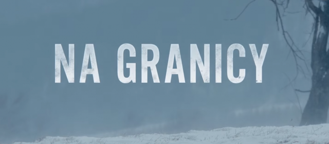 Zobacz zwiastun filmu Na granicy - polskiego thrillera z gwiazdorską obsadą