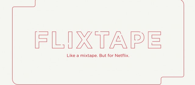 Flixtape - twórz playlisty w Netfliksie i dziel się ze znajomymi
