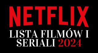 Netflix 2024: znamy listę premier filmów i seriali na cały rok