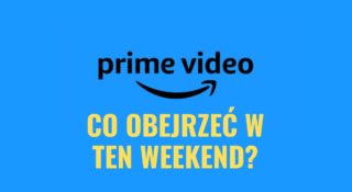 prime video co obejrzeć weekend nowości amazon premiery zabić jak to łatwo powiedzieć