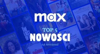 max top nowosci na weekend strefa interesow