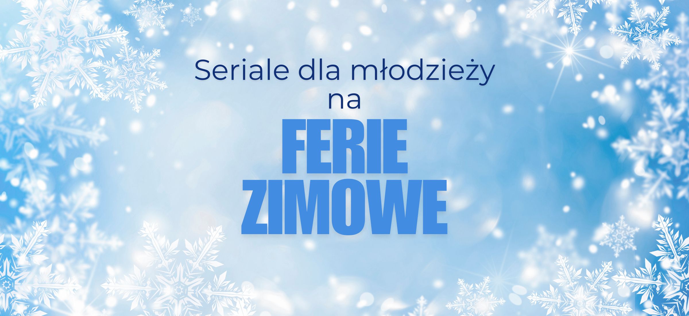 seriale dla mlodziezy ferie zimowe top