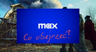 max nowości co obejrzeć luty filmy seriale premiery