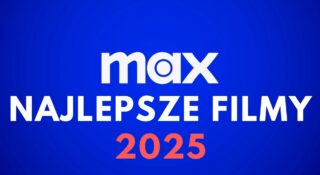 max najlepsze filmy 2025 nowości