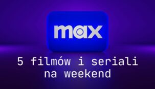 max co obejrzeć w weekend marzec 2025