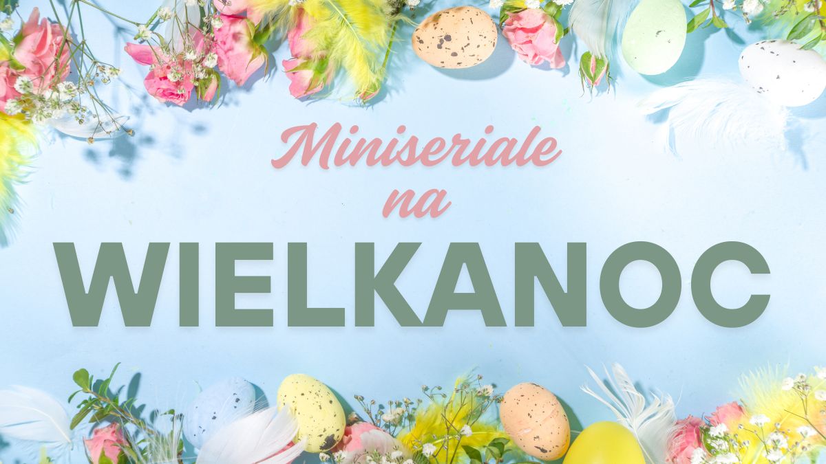 wielkanoc miniseriale top 5 polecajki