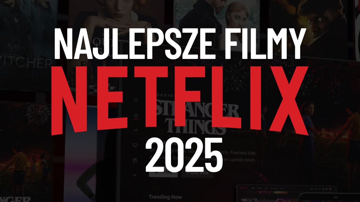 netflix najlepsze filmy roku nowości serwisu