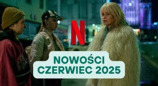 netflix czerwiec nowosci 2025 aniela
