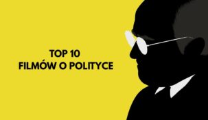 top 10 filmy polityka