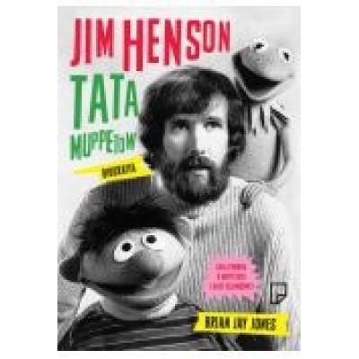 Jim henson. tata muppetów