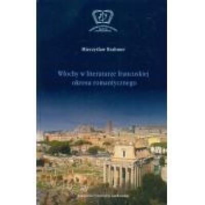 Włochy w literaturze francuskiej okresu romantycznego