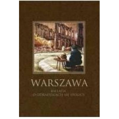 Warszawa. ballada o odradzającej się stolicy