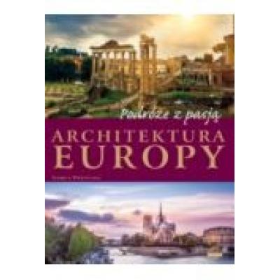 Podróże z pasją. architektura europy