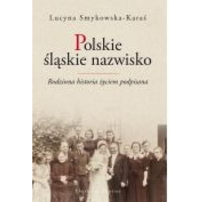 Polskie śląskie nazwisko rodzinna historia życ
