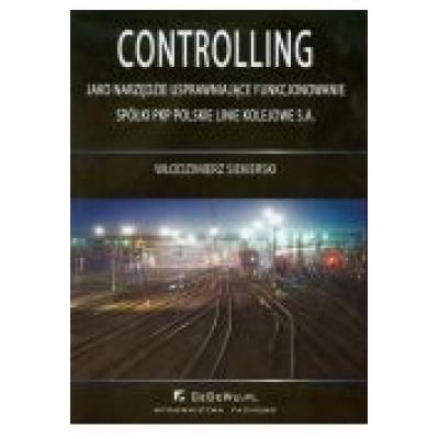 Controlling jako narzędzie usprawniające funkcjonowanie spółki pkp polskie linie kolejowe s.a.