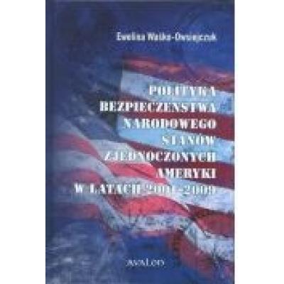 Polityka bezpieczeństwa narodowego stanów zjednoczonych ameryki w latach 2001-2009