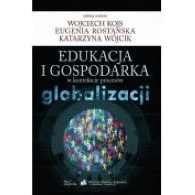 Edukacja i gospodarka w kontekście procesów globalizacji