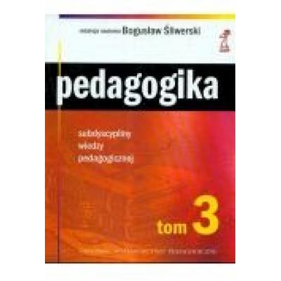 Pedagogika tom 3. subdyscypliny wiedzy pedagogicznej