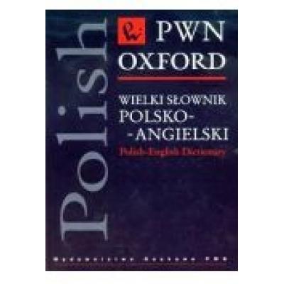 Wielki słownik polsko-angielski pwn-oxford. op. twarda