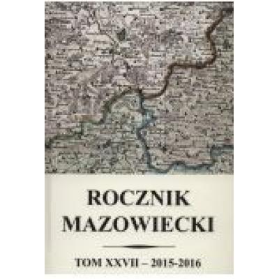 Rocznik mazowiecki tom xxvii 2015-2016