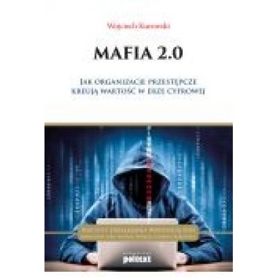 Mafia 2. 0 jak organizacje przestępcze kreują wartość w erze cyfrowej