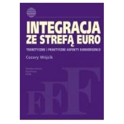Integracja ze strefą euro. teoretyczne i praktyczne aspekty konwergencji