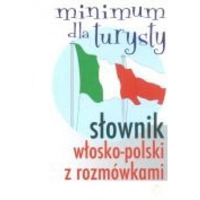 Słownik włosko-polski z rozmówkami minimum dla turysty