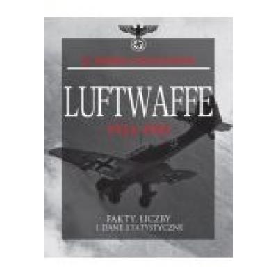 Luftwaffe 1933-1945 fakty liczby i dane statystyczne s mike pavelec