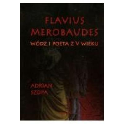 Flavius merobaudes wódz i poeta z v wieku