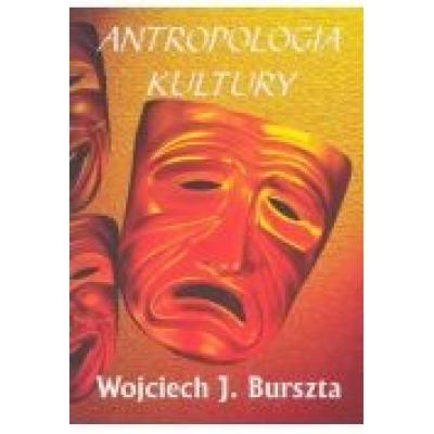 Antropologia kultury - tematy, teorie, interpretacje