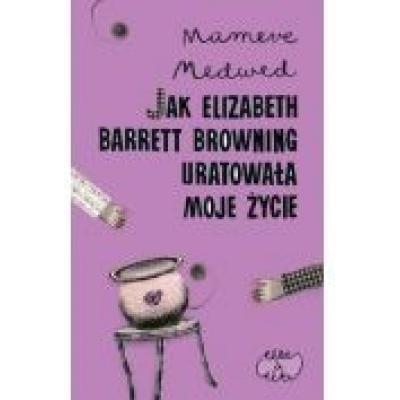 Jak elizabeth barrett browning uratowała moje życie