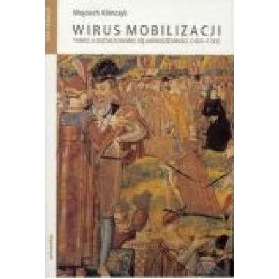Wirus mobilizacji. tom 1-2. taniec a kształtowanie się nowoczesności (1455-1795)