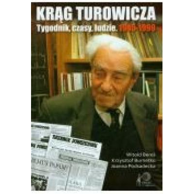 Krąg turowicza. tygodnik, czasy, ludzie. 1945-1999