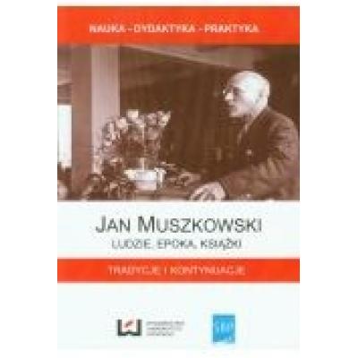 Jan muszkowski ludzie, epoka, książki