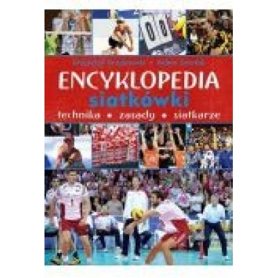 Encyklopedia siatkówki. technika, zasady, siatkarze