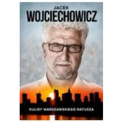 Jacek wojciechowicz kulisy warszawskiego ratusza