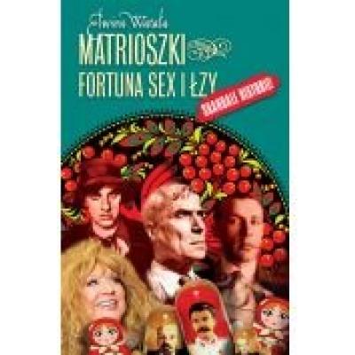 Matrioszki fortuna sex i łzy