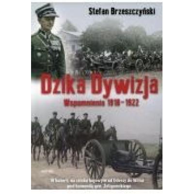 Dzika dywizja. wspomnienia 1918-1922