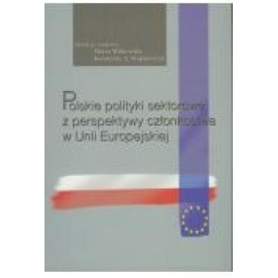 Polskie polityki sektorowe z perspektywy członkostwa w unii europejskiej